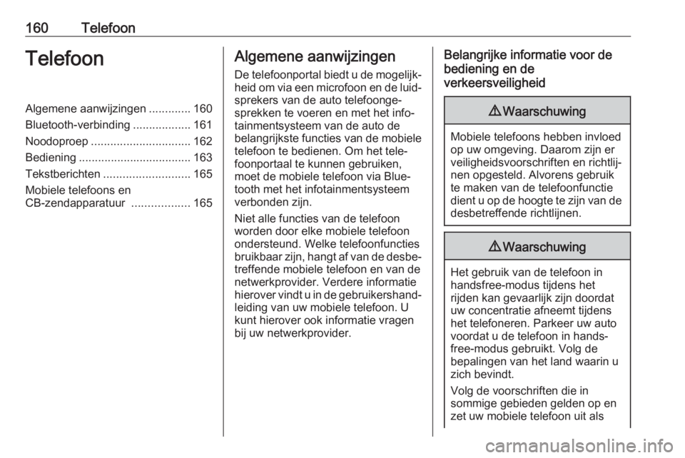 OPEL ASTRA K 2018 Handleiding Infotainment (in Dutch) 160TelefoonTelefoonAlgemene aanwijzingen.............160
Bluetooth-verbinding ..................161
Noodoproep ............................... 162
Bediening ................................... 163
Tek OPEL ASTRA K 2018 Handleiding Infotainment (in Dutch) 160TelefoonTelefoonAlgemene aanwijzingen.............160
Bluetooth-verbinding ..................161
Noodoproep ............................... 162
Bediening ................................... 163
Tek