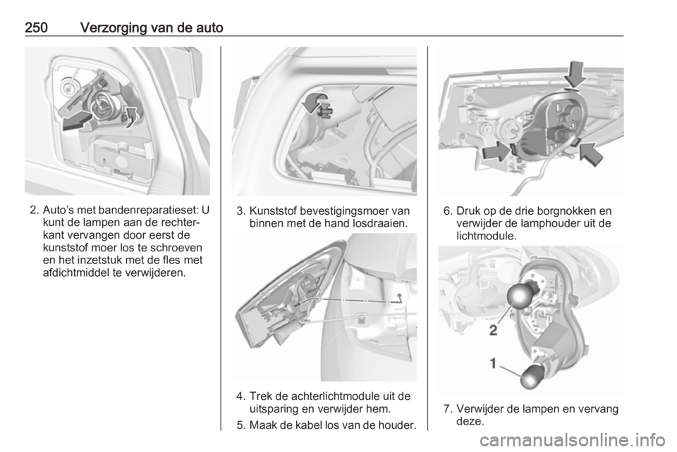OPEL ASTRA K 2018  Gebruikershandleiding (in Dutch) 250Verzorging van de auto
2.Auto’s met bandenreparatieset: U
kunt de lampen aan de rechter‐
kant vervangen door eerst de
kunststof moer los te schroeven
en het inzetstuk met de fles met
afdichtmid