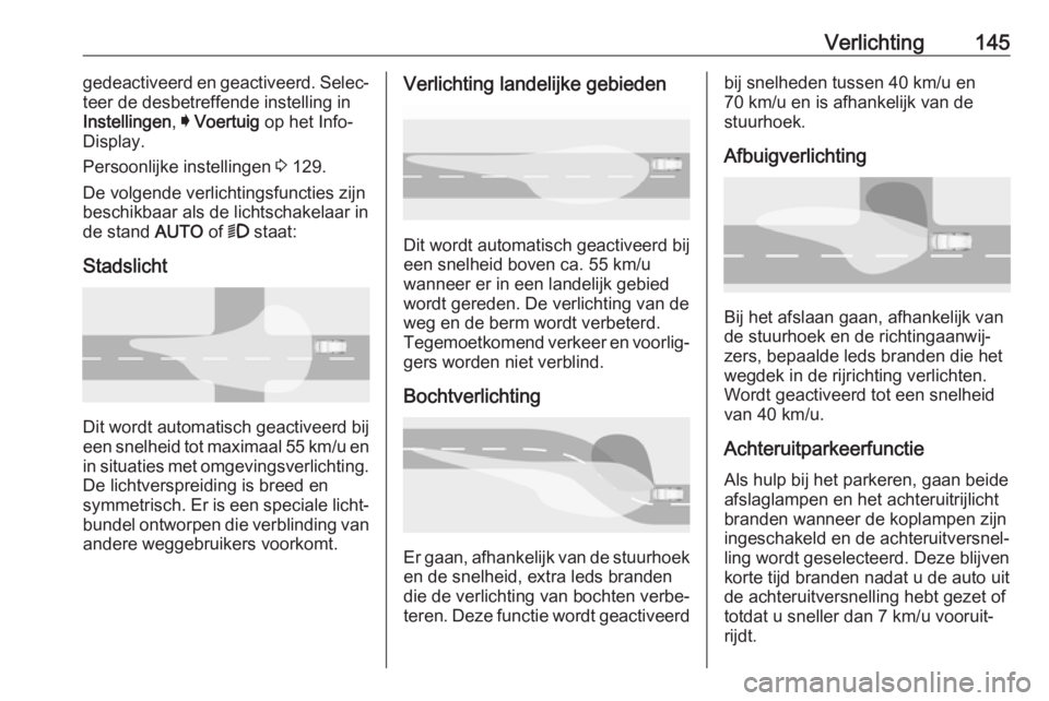 OPEL ASTRA K 2019.5 Gebruikershandleiding (in Dutch) Verlichting145gedeactiveerd en geactiveerd. Selec‐
teer de desbetreffende instelling in
Instellingen , I Voertuig op het Info-
Display.
Persoonlijke instellingen 3 129.
De volgende verlichtingsfun OPEL ASTRA K 2019.5 Gebruikershandleiding (in Dutch) Verlichting145gedeactiveerd en geactiveerd. Selec‐
teer de desbetreffende instelling in
Instellingen , I Voertuig op het Info-
Display.
Persoonlijke instellingen 3 129.
De volgende verlichtingsfun