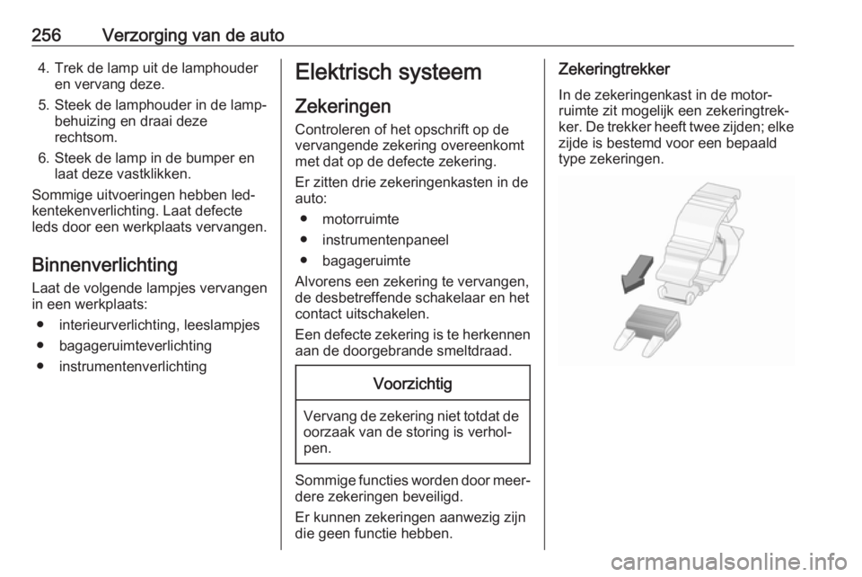 OPEL ASTRA K 2019.5 Gebruikershandleiding (in Dutch) 256Verzorging van de auto4. Trek de lamp uit de lamphouderen vervang deze.
5. Steek de lamphouder in de lamp‐ behuizing en draai deze
rechtsom.
6. Steek de lamp in de bumper en laat deze vastklikken OPEL ASTRA K 2019.5 Gebruikershandleiding (in Dutch) 256Verzorging van de auto4. Trek de lamp uit de lamphouderen vervang deze.
5. Steek de lamphouder in de lamp‐ behuizing en draai deze
rechtsom.
6. Steek de lamp in de bumper en laat deze vastklikken