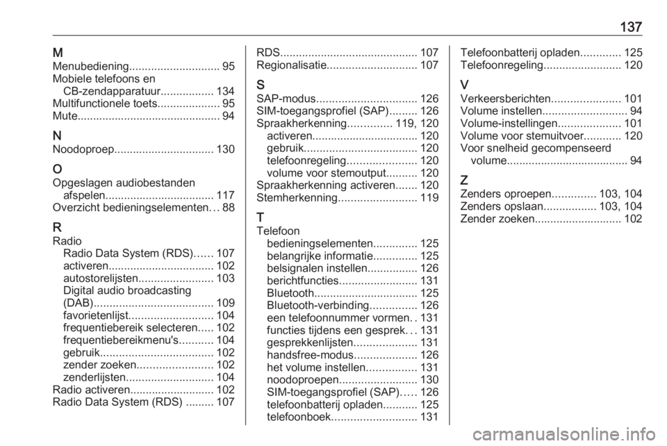 OPEL CASCADA 2016  Handleiding Infotainment (in Dutch) 137MMenubediening ............................. 95
Mobiele telefoons en CB-zendapparatuur .................134
Multifunctionele toets ....................95
Mute.......................................