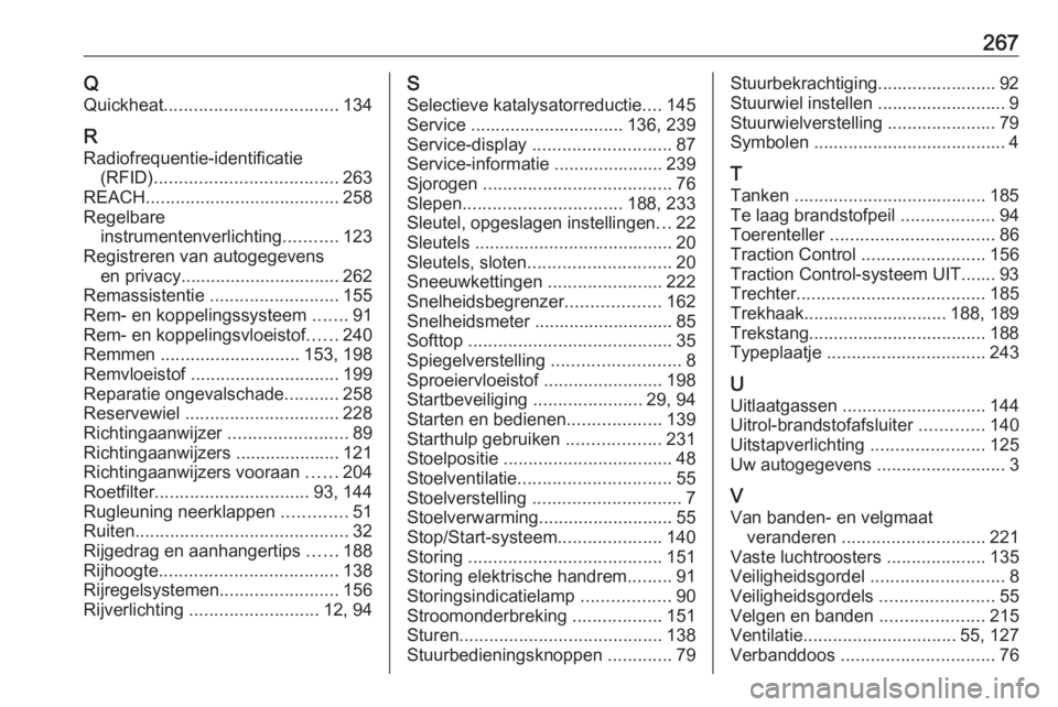 OPEL CASCADA 2018  Gebruikershandleiding (in Dutch) 267QQuickheat ................................... 134
R
Radiofrequentie-identificatie (RFID) ..................................... 263
REACH ....................................... 258
Regelbare instr