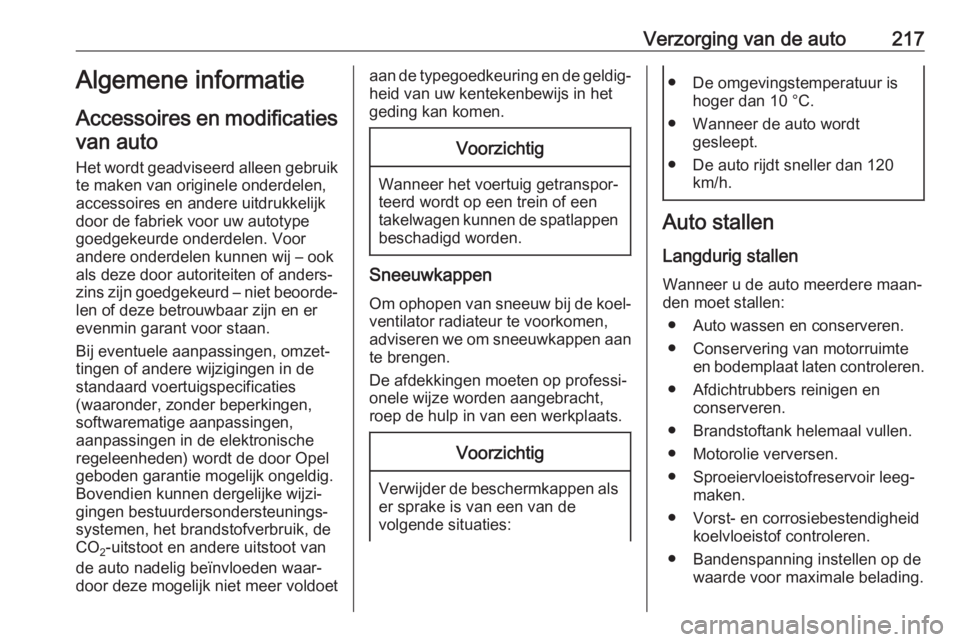 OPEL COMBO E 2019 Gebruikershandleiding (in Dutch) Verzorging van de auto217Algemene informatie
Accessoires en modificaties van auto
Het wordt geadviseerd alleen gebruik te maken van originele onderdelen,
accessoires en andere uitdrukkelijk
door de fa OPEL COMBO E 2019 Gebruikershandleiding (in Dutch) Verzorging van de auto217Algemene informatie
Accessoires en modificaties van auto
Het wordt geadviseerd alleen gebruik te maken van originele onderdelen,
accessoires en andere uitdrukkelijk
door de fa