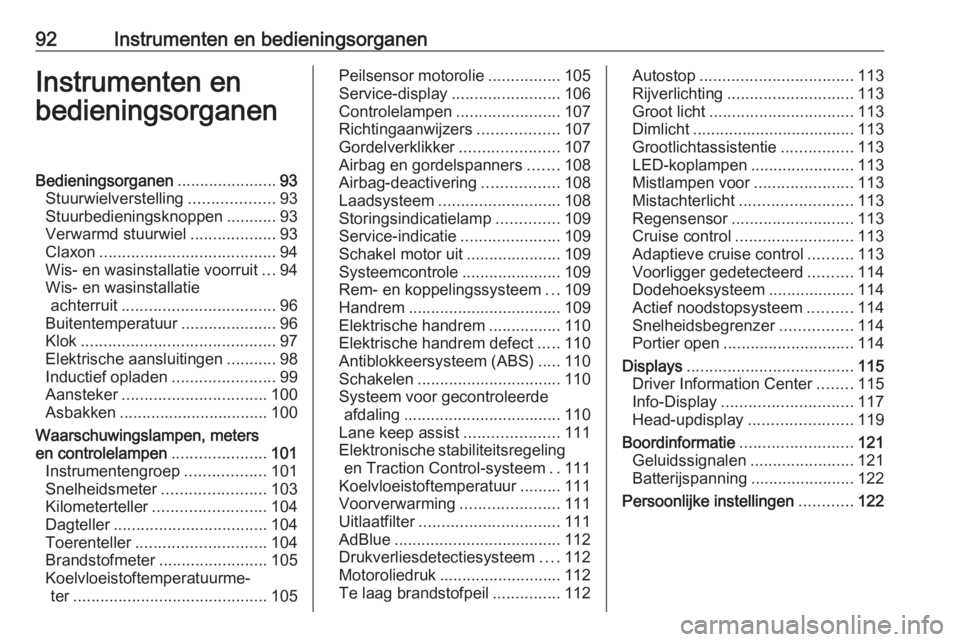 OPEL COMBO E 2019  Gebruikershandleiding (in Dutch) 92Instrumenten en bedieningsorganenInstrumenten en
bedieningsorganenBedieningsorganen ......................93
Stuurwielverstelling ...................93
Stuurbedieningsknoppen ...........93
Verwarmd 