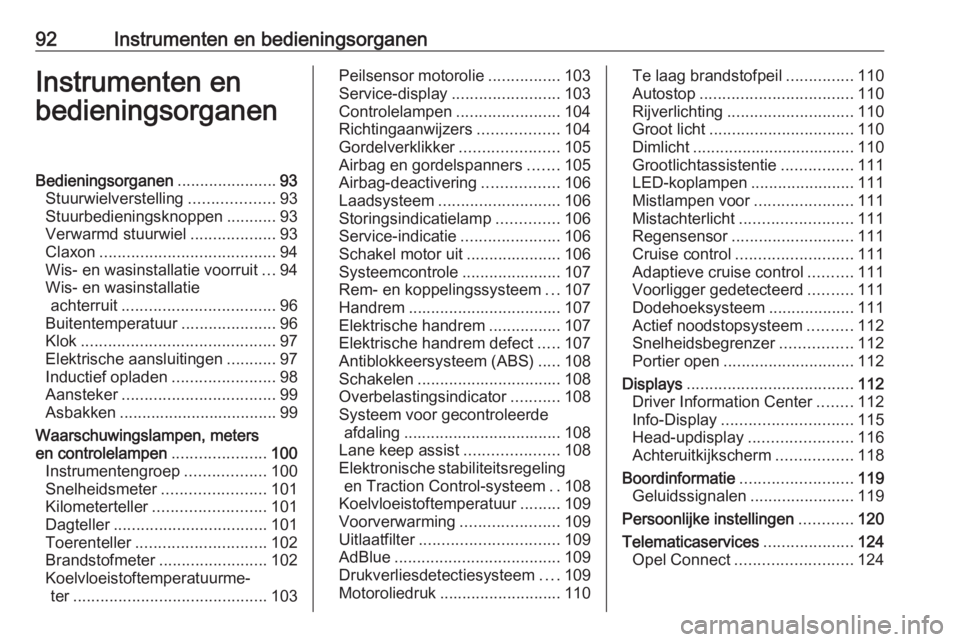 OPEL COMBO E 2019.75  Gebruikershandleiding (in Dutch) 92Instrumenten en bedieningsorganenInstrumenten en
bedieningsorganenBedieningsorganen ......................93
Stuurwielverstelling ...................93
Stuurbedieningsknoppen ...........93
Verwarmd 