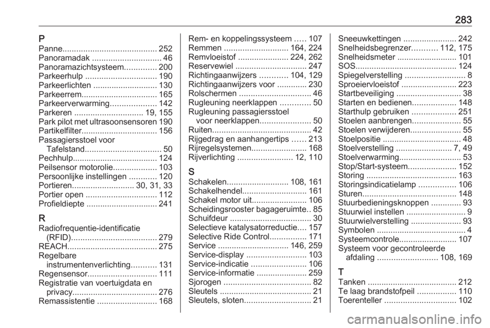 OPEL COMBO E 2020  Gebruikershandleiding (in Dutch) 283PPanne ......................................... 252
Panoramadak  .............................. 46
Panoramazichtsysteem ..............200
Parkeerhulp  ............................... 190
Parkeerli