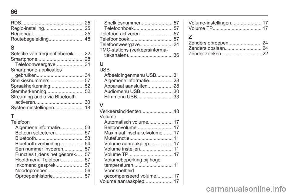 OPEL CORSA E 2017.5  Handleiding Infotainment (in Dutch) 66RDS.............................................. 25
Regio-instelling ............................. 25
Regionaal ..................................... 25
Routebegeleiding .........................48