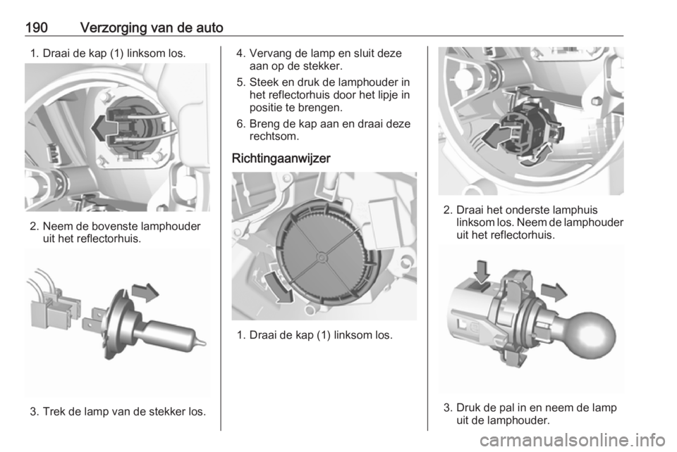 OPEL CROSSLAND X 2017.75  Gebruikershandleiding (in Dutch) 190Verzorging van de auto1. Draai de kap (1) linksom los.
2. Neem de bovenste lamphouderuit het reflectorhuis.
3. Trek de lamp van de stekker los.
4. Vervang de lamp en sluit dezeaan op de stekker.
5.