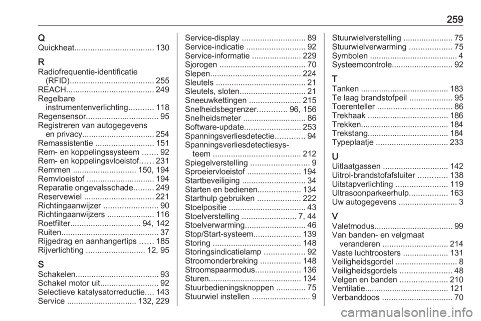 OPEL CROSSLAND X 2018 Gebruikershandleiding (in Dutch) 259QQuickheat ................................... 130
R
Radiofrequentie-identificatie (RFID) ..................................... 255
REACH ....................................... 249
Regelbare instr OPEL CROSSLAND X 2018 Gebruikershandleiding (in Dutch) 259QQuickheat ................................... 130
R
Radiofrequentie-identificatie (RFID) ..................................... 255
REACH ....................................... 249
Regelbare instr