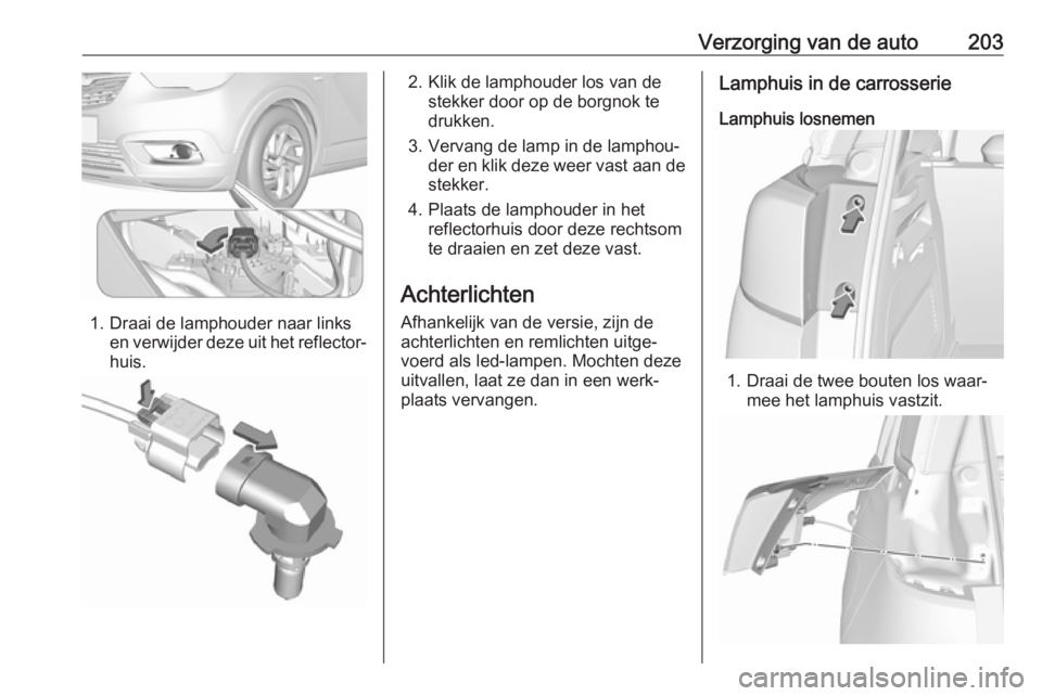 OPEL CROSSLAND X 2018.5  Gebruikershandleiding (in Dutch) Verzorging van de auto203
1. Draai de lamphouder naar linksen verwijder deze uit het reflector‐
huis.
2. Klik de lamphouder los van de stekker door op de borgnok te
drukken.
3. Vervang de lamp in de