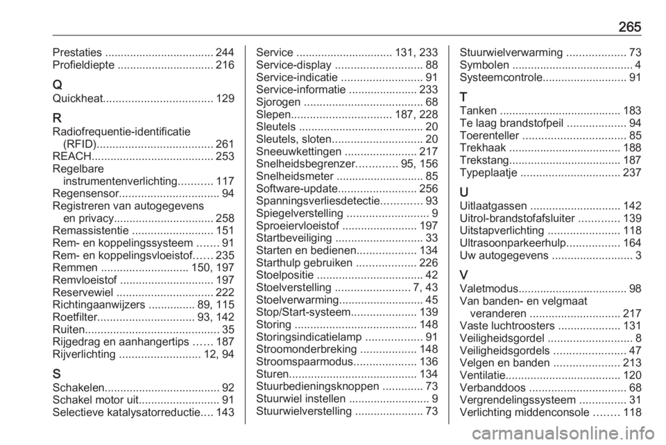 OPEL CROSSLAND X 2018.5  Gebruikershandleiding (in Dutch) 265Prestaties ................................... 244
Profieldiepte ............................... 216
Q
Quickheat ................................... 129
R Radiofrequentie-identificatie (RFID) .....