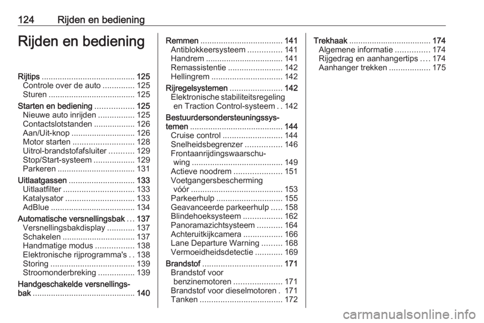 OPEL CROSSLAND X 2020  Gebruikershandleiding (in Dutch) 124Rijden en bedieningRijden en bedieningRijtips......................................... 125
Controle over de auto ..............125
Sturen ...................................... 125
Starten en bedie