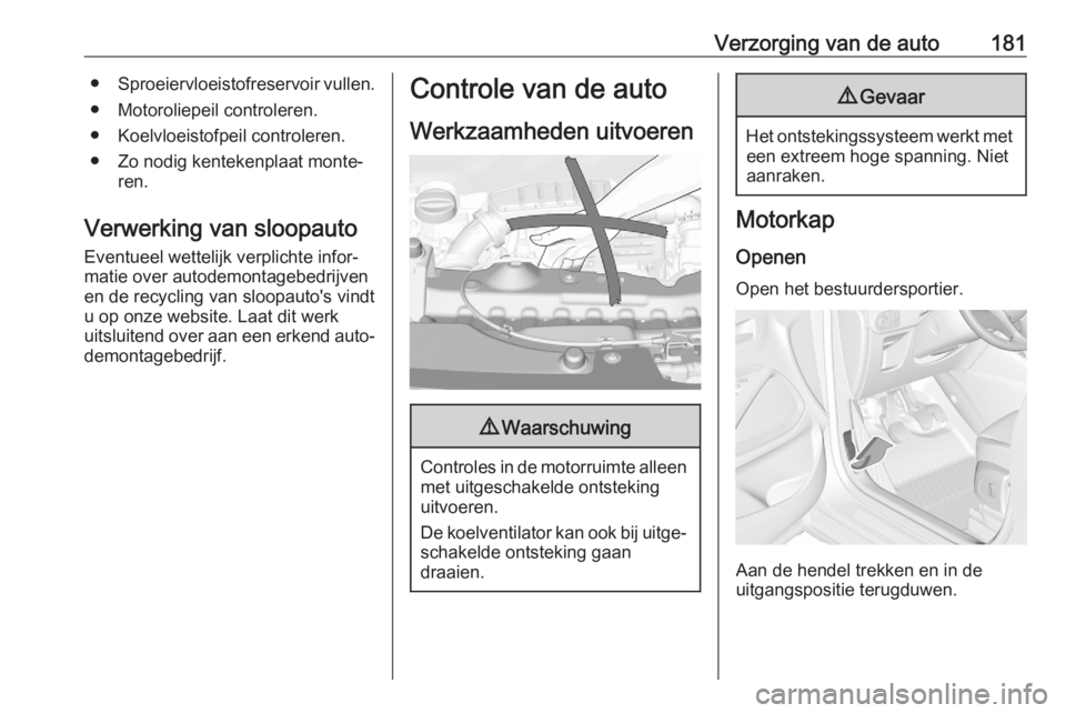 OPEL CROSSLAND X 2020 Gebruikershandleiding (in Dutch) Verzorging van de auto181●Sproeiervloeistofreservoir vullen.
● Motoroliepeil controleren.
● Koelvloeistofpeil controleren.
● Zo nodig kentekenplaat monte‐ ren.
Verwerking van sloopauto
Event OPEL CROSSLAND X 2020 Gebruikershandleiding (in Dutch) Verzorging van de auto181●Sproeiervloeistofreservoir vullen.
● Motoroliepeil controleren.
● Koelvloeistofpeil controleren.
● Zo nodig kentekenplaat monte‐ ren.
Verwerking van sloopauto
Event
