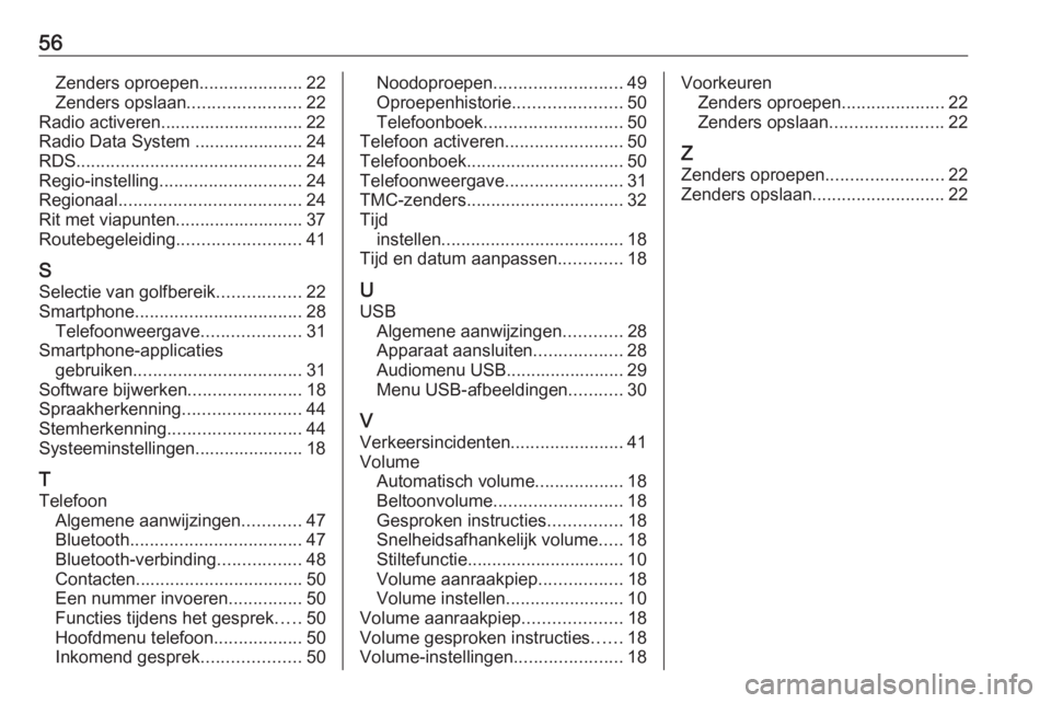 OPEL GRANDLAND X 2018.5  Handleiding Infotainment (in Dutch) 56Zenders oproepen.....................22
Zenders opslaan .......................22
Radio activeren............................. 22
Radio Data System ...................... 24
RDS ....................