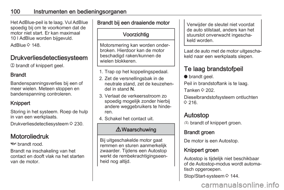 OPEL GRANDLAND X 2019  Gebruikershandleiding (in Dutch) 100Instrumenten en bedieningsorganenHet AdBlue-peil is te laag. Vul AdBlue
spoedig bij om te voorkomen dat de
motor niet start. Er kan maximaal
10 l AdBlue worden bijgevuld.
AdBlue  3 148.
Drukverlies