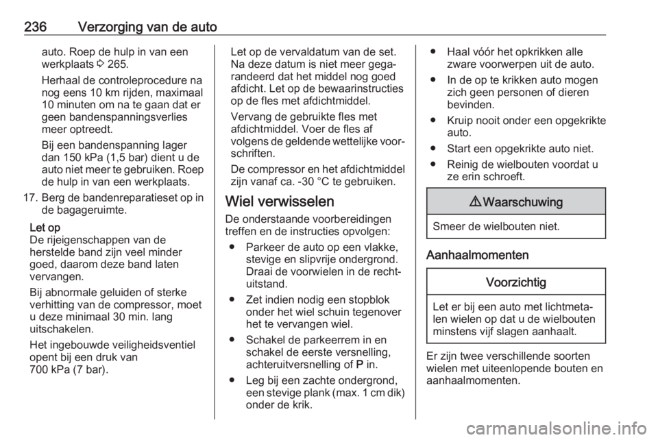 OPEL GRANDLAND X 2019  Gebruikershandleiding (in Dutch) 236Verzorging van de autoauto. Roep de hulp in van een
werkplaats  3 265.
Herhaal de controleprocedure na
nog eens 10 km rijden, maximaal
10 minuten om na te gaan dat er
geen bandenspanningsverlies
me