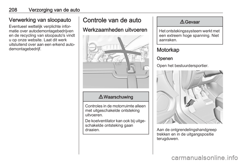 OPEL GRANDLAND X 2019.75 Gebruikershandleiding (in Dutch) 208Verzorging van de autoVerwerking van sloopauto
Eventueel wettelijk verplichte infor‐
matie over autodemontagebedrijven
en de recycling van sloopauto's vindt
u op onze website. Laat dit werk
u OPEL GRANDLAND X 2019.75 Gebruikershandleiding (in Dutch) 208Verzorging van de autoVerwerking van sloopauto
Eventueel wettelijk verplichte infor‐
matie over autodemontagebedrijven
en de recycling van sloopauto's vindt
u op onze website. Laat dit werk
u