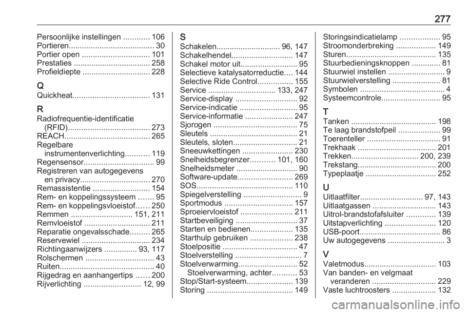 OPEL GRANDLAND X 2019.75  Gebruikershandleiding (in Dutch) 277Persoonlijke instellingen ............106
Portieren ....................................... 30
Portier open  ............................... 101
Prestaties ................................... 258
P