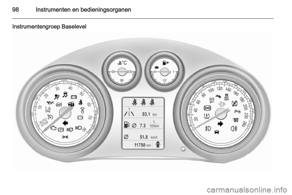 OPEL INSIGNIA 2015.5 Gebruikershandleiding (in Dutch) 98Instrumenten en bedieningsorganen
Instrumentengroep Baselevel OPEL INSIGNIA 2015.5 Gebruikershandleiding (in Dutch) 98Instrumenten en bedieningsorganen
Instrumentengroep Baselevel