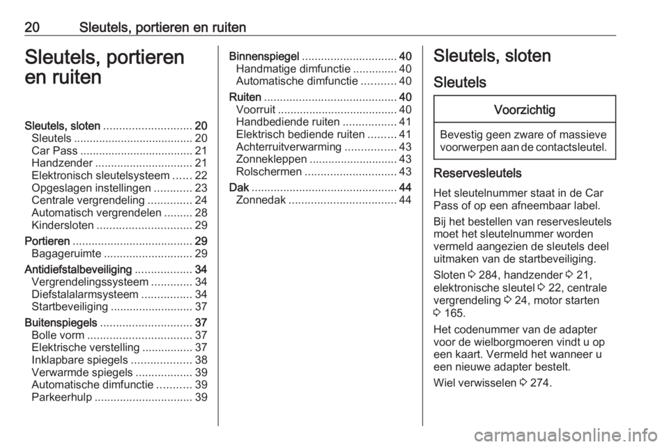 OPEL INSIGNIA 2017  Gebruikershandleiding (in Dutch) 20Sleutels, portieren en ruitenSleutels, portieren
en ruitenSleutels, sloten ............................ 20
Sleutels ...................................... 20
Car Pass ...............................