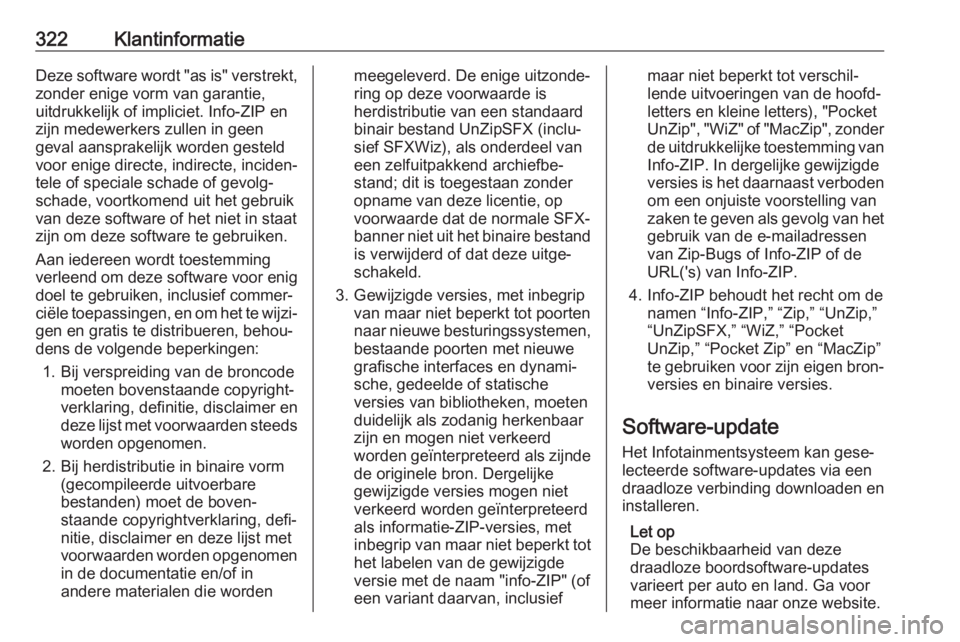 OPEL INSIGNIA BREAK 2017.75 Gebruikershandleiding (in Dutch) 322KlantinformatieDeze software wordt "as is" verstrekt,
zonder enige vorm van garantie,
uitdrukkelijk of impliciet. Info-ZIP en
zijn medewerkers zullen in geen
geval aansprakelijk worden gest OPEL INSIGNIA BREAK 2017.75 Gebruikershandleiding (in Dutch) 322KlantinformatieDeze software wordt "as is" verstrekt,
zonder enige vorm van garantie,
uitdrukkelijk of impliciet. Info-ZIP en
zijn medewerkers zullen in geen
geval aansprakelijk worden gest