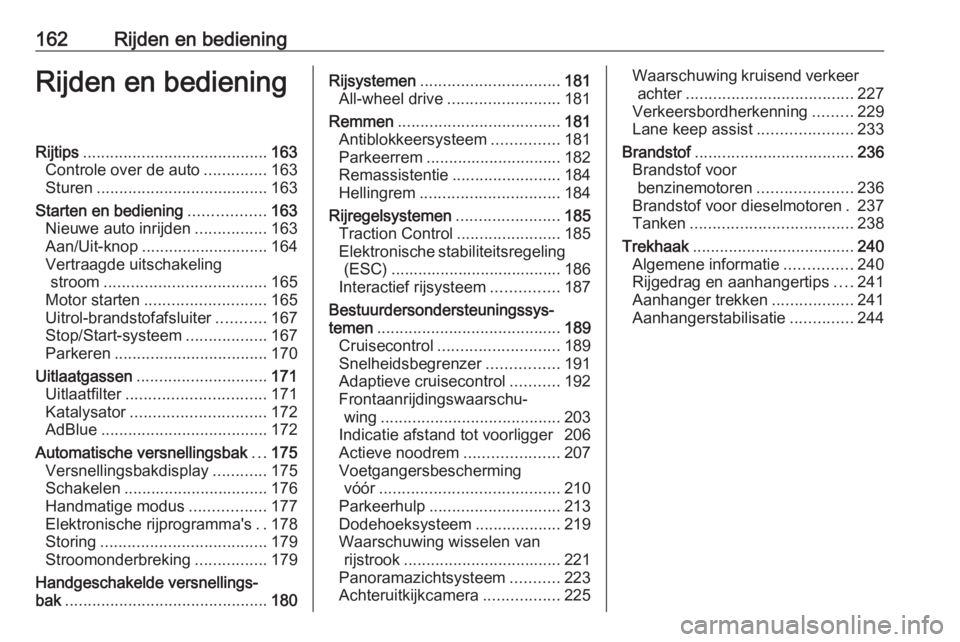 OPEL INSIGNIA BREAK 2019.5  Gebruikershandleiding (in Dutch) 162Rijden en bedieningRijden en bedieningRijtips......................................... 163
Controle over de auto ..............163
Sturen ...................................... 163
Starten en bedie