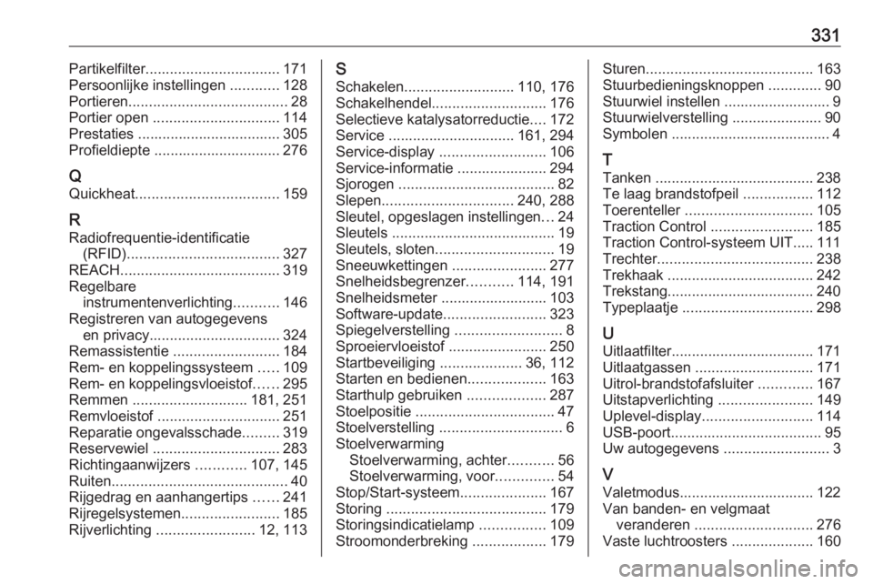 OPEL INSIGNIA BREAK 2019.5  Gebruikershandleiding (in Dutch) 331Partikelfilter................................. 171
Persoonlijke instellingen  ............128
Portieren ....................................... 28
Portier open  ............................... 114
