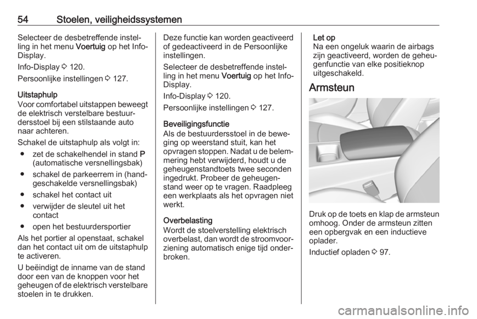 OPEL INSIGNIA BREAK 2020 Gebruikershandleiding (in Dutch) 54Stoelen, veiligheidssystemenSelecteer de desbetreffende instel‐
ling in het menu Voertuig op het Info-
Display.
Info-Display 3 120.
Persoonlijke instellingen 3 127.
Uitstaphulp
Voor comfortabel OPEL INSIGNIA BREAK 2020 Gebruikershandleiding (in Dutch) 54Stoelen, veiligheidssystemenSelecteer de desbetreffende instel‐
ling in het menu Voertuig op het Info-
Display.
Info-Display 3 120.
Persoonlijke instellingen 3 127.
Uitstaphulp
Voor comfortabel