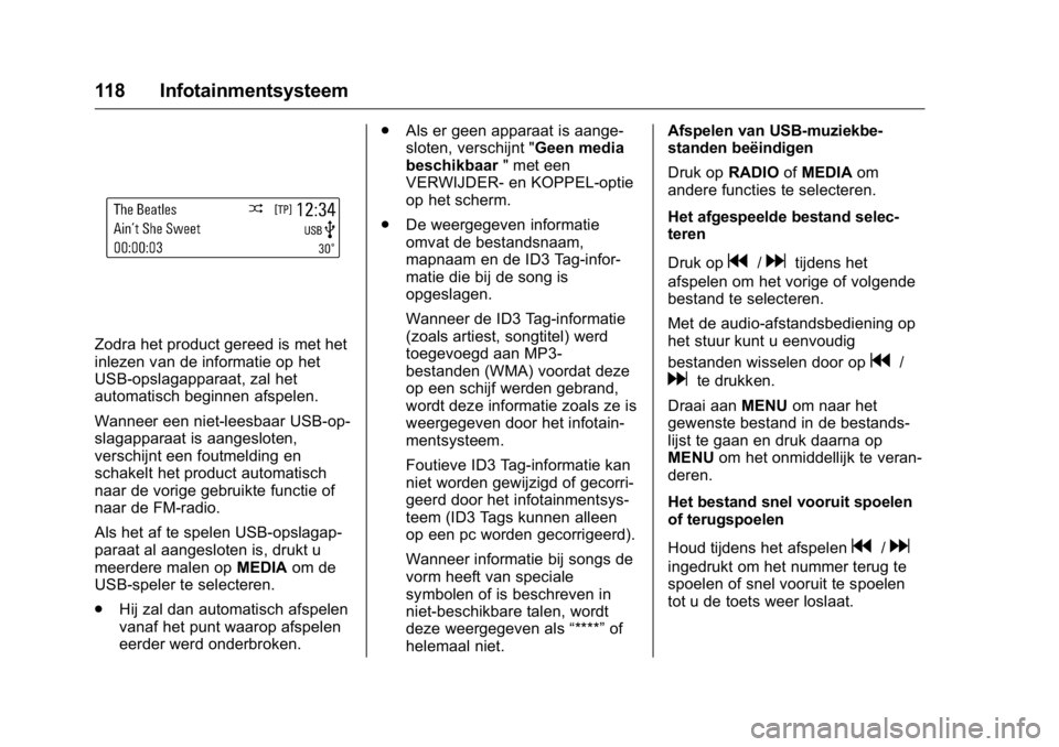 OPEL KARL 2016 Gebruikershandleiding (in Dutch) OPEL Karl Owner Manual (GMK-Localizing-EU LHD-9231167) - 2016 - crc -
9/10/15
118 Infotainmentsysteem
Zodra het product gereed is met het
inlezen van de informatie op het
USB-opslagapparaat, zal het
a OPEL KARL 2016 Gebruikershandleiding (in Dutch) OPEL Karl Owner Manual (GMK-Localizing-EU LHD-9231167) - 2016 - crc -
9/10/15
118 Infotainmentsysteem
Zodra het product gereed is met het
inlezen van de informatie op het
USB-opslagapparaat, zal het
a