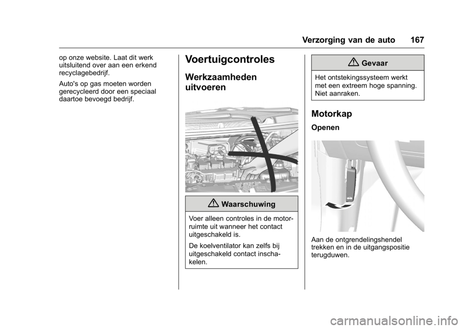 OPEL KARL 2016 Gebruikershandleiding (in Dutch) OPEL Karl Owner Manual (GMK-Localizing-EU LHD-9231167) - 2016 - crc -
9/10/15
Verzorging van de auto 167
op onze website. Laat dit werk
uitsluitend over aan een erkend
recyclagebedrijf.
Auto's op OPEL KARL 2016 Gebruikershandleiding (in Dutch) OPEL Karl Owner Manual (GMK-Localizing-EU LHD-9231167) - 2016 - crc -
9/10/15
Verzorging van de auto 167
op onze website. Laat dit werk
uitsluitend over aan een erkend
recyclagebedrijf.
Auto's op