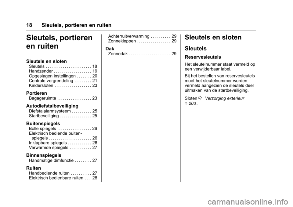 OPEL KARL 2016  Gebruikershandleiding (in Dutch) OPEL Karl Owner Manual (GMK-Localizing-EU LHD-9231167) - 2016 - crc -
9/10/15
18 Sleutels, portieren en ruiten
Sleutels, portieren
en ruiten
Sleutels en sloten
Sleutels . . . . . . . . . . . . . . . .