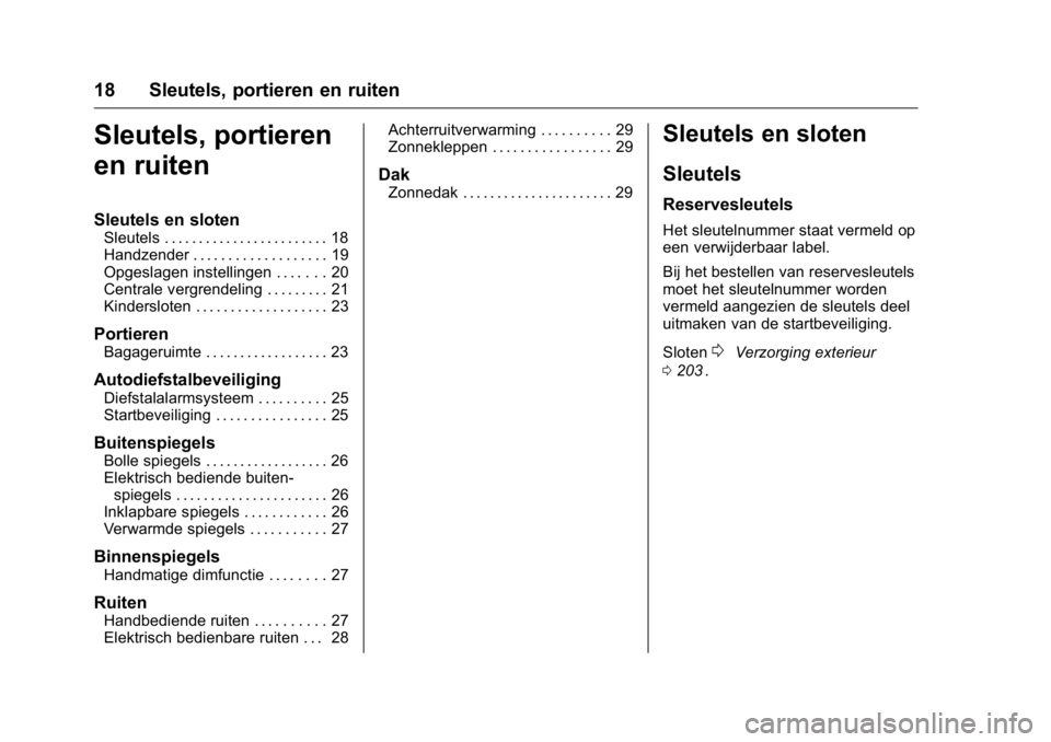 OPEL KARL 2016  Gebruikershandleiding (in Dutch) OPEL Karl Owner Manual (GMK-Localizing-EU LHD-9231167) - 2016 - crc -
9/10/15
18 Sleutels, portieren en ruiten
Sleutels, portieren
en ruiten
Sleutels en sloten
Sleutels . . . . . . . . . . . . . . . . OPEL KARL 2016  Gebruikershandleiding (in Dutch) OPEL Karl Owner Manual (GMK-Localizing-EU LHD-9231167) - 2016 - crc -
9/10/15
18 Sleutels, portieren en ruiten
Sleutels, portieren
en ruiten
Sleutels en sloten
Sleutels . . . . . . . . . . . . . . . .