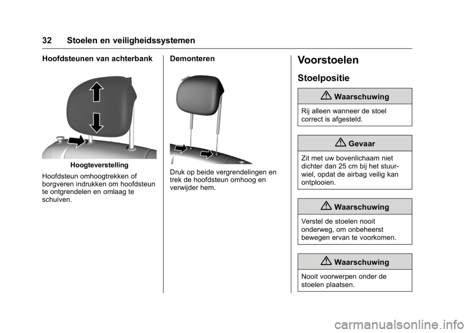 OPEL KARL 2016  Gebruikershandleiding (in Dutch) OPEL Karl Owner Manual (GMK-Localizing-EU LHD-9231167) - 2016 - crc -
9/10/15
32 Stoelen en veiligheidssystemen
Hoofdsteunen van achterbank
Hoogteverstelling
Hoofdsteun omhoogtrekken of
borgveren indr