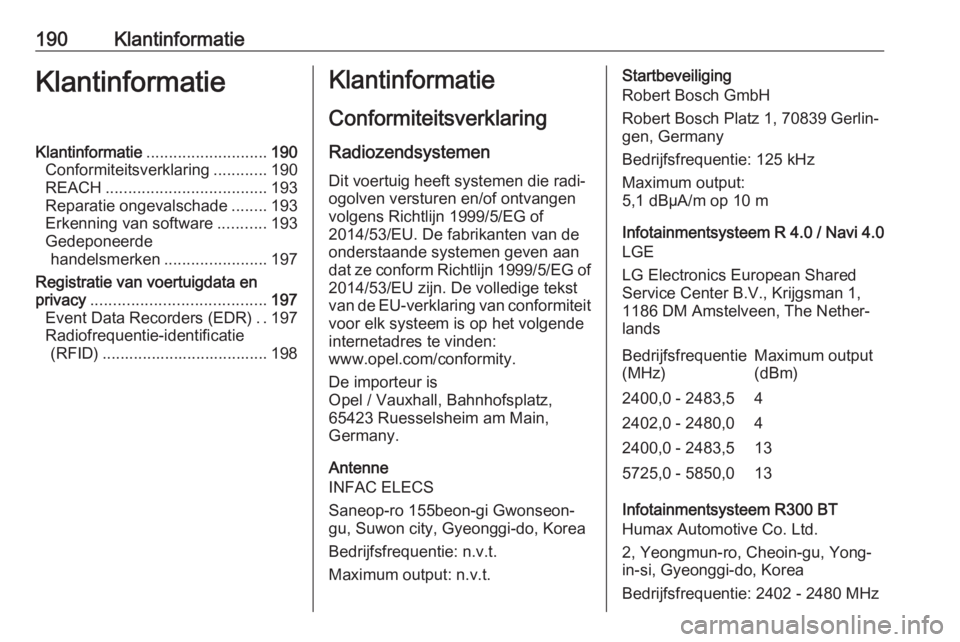 OPEL KARL 2018  Gebruikershandleiding (in Dutch) 190KlantinformatieKlantinformatieKlantinformatie........................... 190
Conformiteitsverklaring ............190
REACH .................................... 193
Reparatie ongevalschade ........1