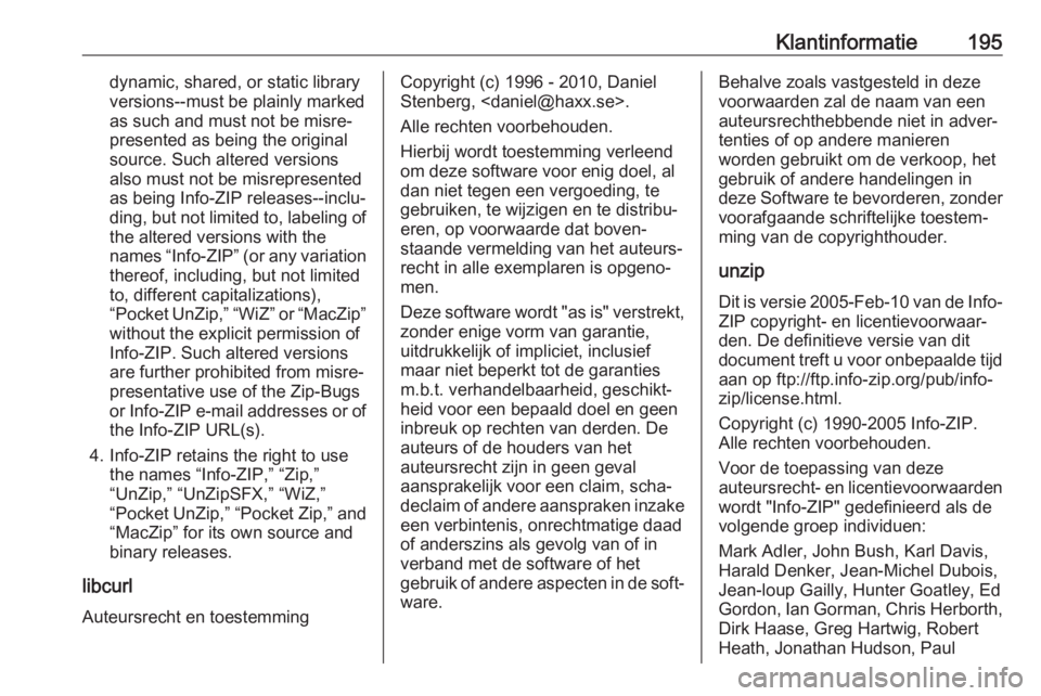 OPEL KARL 2018 Gebruikershandleiding (in Dutch) Klantinformatie195dynamic, shared, or static library
versions--must be plainly marked
as such and must not be misre‐
presented as being the original
source. Such altered versions
also must not be mi OPEL KARL 2018 Gebruikershandleiding (in Dutch) Klantinformatie195dynamic, shared, or static library
versions--must be plainly marked
as such and must not be misre‐
presented as being the original
source. Such altered versions
also must not be mi
