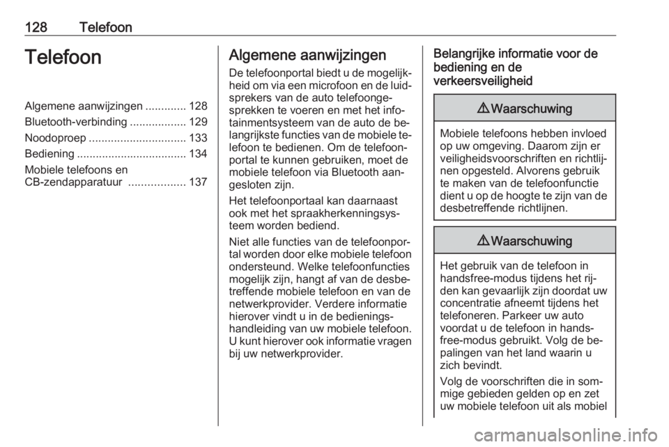 OPEL MERIVA 2016 Handleiding Infotainment (in Dutch) 128TelefoonTelefoonAlgemene aanwijzingen.............128
Bluetooth-verbinding ..................129
Noodoproep ............................... 133
Bediening ................................... 134
Mob OPEL MERIVA 2016 Handleiding Infotainment (in Dutch) 128TelefoonTelefoonAlgemene aanwijzingen.............128
Bluetooth-verbinding ..................129
Noodoproep ............................... 133
Bediening ................................... 134
Mob