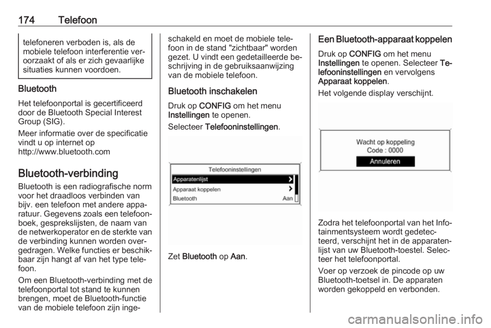 OPEL MERIVA 2016 Handleiding Infotainment (in Dutch) 174Telefoontelefoneren verboden is, als demobiele telefoon interferentie ver‐
oorzaakt of als er zich gevaarlijke
situaties kunnen voordoen.
Bluetooth
Het telefoonportal is gecertificeerd door de Bl OPEL MERIVA 2016 Handleiding Infotainment (in Dutch) 174Telefoontelefoneren verboden is, als demobiele telefoon interferentie ver‐
oorzaakt of als er zich gevaarlijke
situaties kunnen voordoen.
Bluetooth
Het telefoonportal is gecertificeerd door de Bl