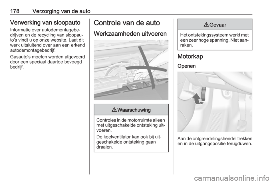OPEL MERIVA 2016 Gebruikershandleiding (in Dutch) 178Verzorging van de autoVerwerking van sloopauto
Informatie over autodemontagebe‐
drijven en de recycling van sloopau‐
to's vindt u op onze website. Laat dit
werk uitsluitend over aan een erk OPEL MERIVA 2016 Gebruikershandleiding (in Dutch) 178Verzorging van de autoVerwerking van sloopauto
Informatie over autodemontagebe‐
drijven en de recycling van sloopau‐
to's vindt u op onze website. Laat dit
werk uitsluitend over aan een erk