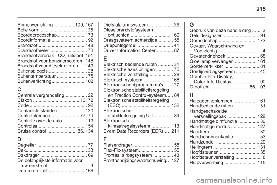 OPEL MOKKA 2013 Gebruikershandleiding (in Dutch) OPEL MOKKA 2013 Gebruikershandleiding (in Dutch)