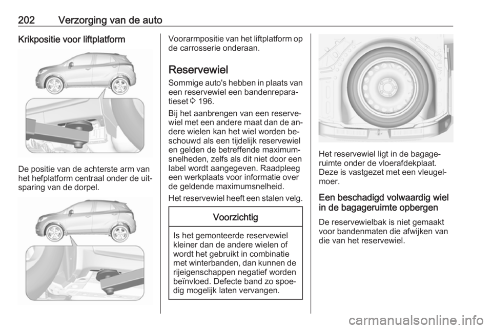 OPEL MOKKA 2016.5 Gebruikershandleiding (in Dutch) 202Verzorging van de autoKrikpositie voor liftplatform
De positie van de achterste arm van
het hefplatform centraal onder de uit‐ sparing van de dorpel.
Voorarmpositie van het liftplatform opde carr OPEL MOKKA 2016.5 Gebruikershandleiding (in Dutch) 202Verzorging van de autoKrikpositie voor liftplatform
De positie van de achterste arm van
het hefplatform centraal onder de uit‐ sparing van de dorpel.
Voorarmpositie van het liftplatform opde carr