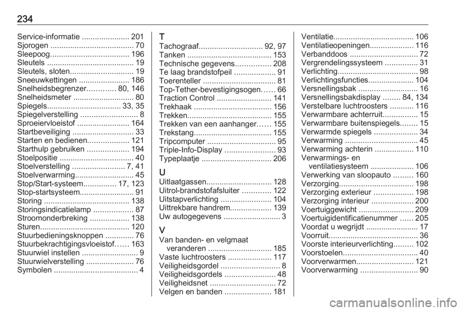 OPEL MOVANO_B 2016  Gebruikershandleiding (in Dutch) 234Service-informatie ...................... 201
Sjorogen  ...................................... 70
Sleepoog .................................... 196
Sleutels  .......................................