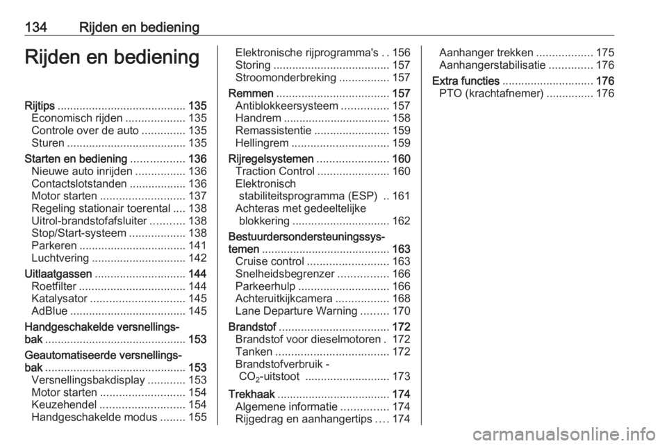 OPEL MOVANO_B 2017.5  Gebruikershandleiding (in Dutch) 134Rijden en bedieningRijden en bedieningRijtips......................................... 135
Economisch rijden ...................135
Controle over de auto ..............135
Sturen ..................