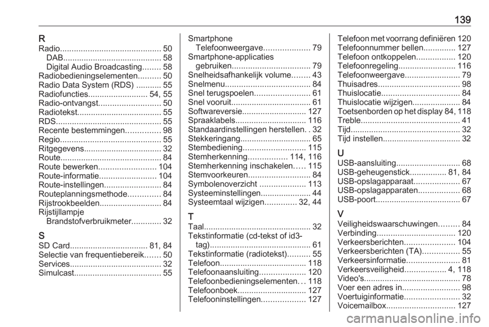 OPEL VIVARO B 2018 Handleiding Infotainment (in Dutch) 139RRadio ............................................ 50
DAB ........................................... 58
Digital Audio Broadcasting ........58
Radiobedieningselementen ..........50
Radio Data Syst OPEL VIVARO B 2018 Handleiding Infotainment (in Dutch) 139RRadio ............................................ 50
DAB ........................................... 58
Digital Audio Broadcasting ........58
Radiobedieningselementen ..........50
Radio Data Syst