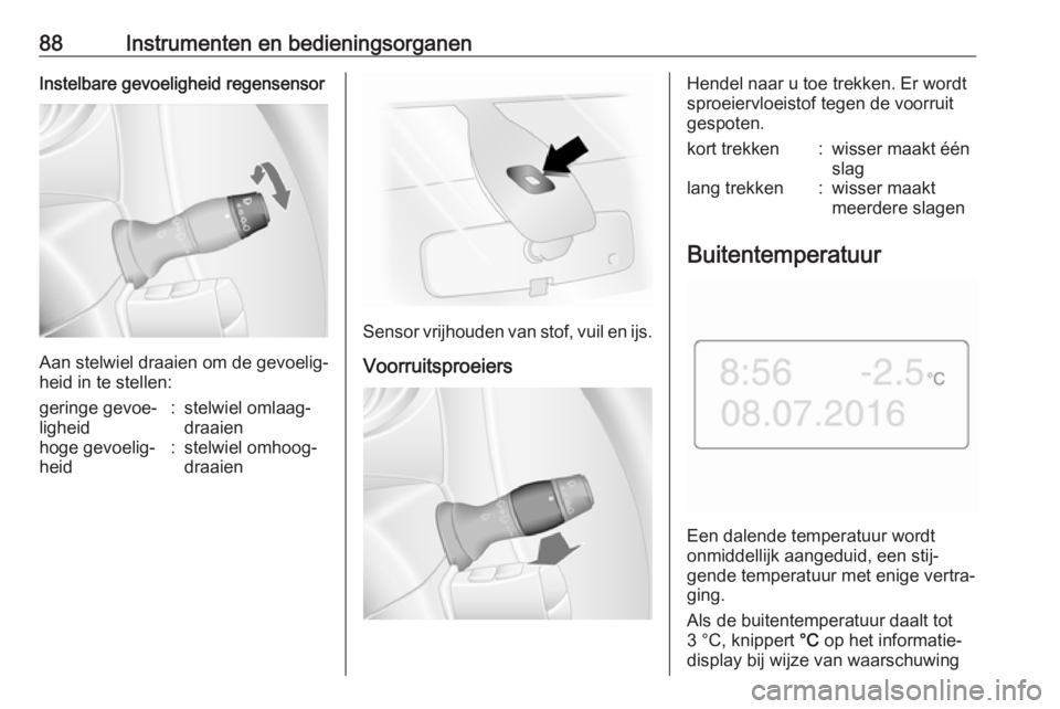 OPEL MOVANO_B 2018  Gebruikershandleiding (in Dutch) 88Instrumenten en bedieningsorganenInstelbare gevoeligheid regensensor
Aan stelwiel draaien om de gevoelig‐
heid in te stellen:
geringe gevoe‐
ligheid:stelwiel omlaag‐
draaienhoge gevoelig‐
he OPEL MOVANO_B 2018  Gebruikershandleiding (in Dutch) 88Instrumenten en bedieningsorganenInstelbare gevoeligheid regensensor
Aan stelwiel draaien om de gevoelig‐
heid in te stellen:
geringe gevoe‐
ligheid:stelwiel omlaag‐
draaienhoge gevoelig‐
he