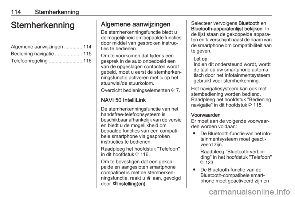 OPEL MOVANO_B 2018.5 Handleiding Infotainment (in Dutch) 114StemherkenningStemherkenningAlgemene aanwijzingen.............114
Bediening navigatie ...................115
Telefoonregeling ........................116Algemene aanwijzingen
De stemherkenningsfunc OPEL MOVANO_B 2018.5 Handleiding Infotainment (in Dutch) 114StemherkenningStemherkenningAlgemene aanwijzingen.............114
Bediening navigatie ...................115
Telefoonregeling ........................116Algemene aanwijzingen
De stemherkenningsfunc