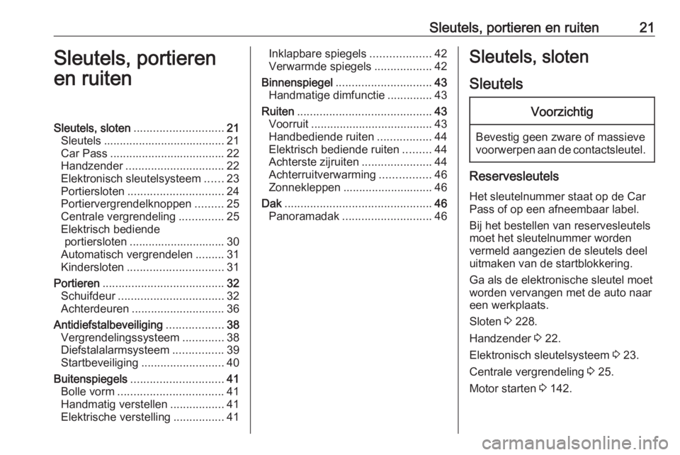 OPEL MOVANO_B 2018.5 Gebruikershandleiding (in Dutch) Sleutels, portieren en ruiten21Sleutels, portieren
en ruitenSleutels, sloten ............................ 21
Sleutels ...................................... 21
Car Pass ............................... OPEL MOVANO_B 2018.5 Gebruikershandleiding (in Dutch) Sleutels, portieren en ruiten21Sleutels, portieren
en ruitenSleutels, sloten ............................ 21
Sleutels ...................................... 21
Car Pass ...............................