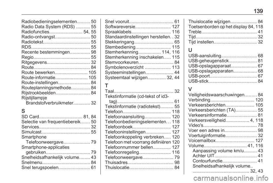 OPEL VIVARO B 2019  Handleiding Infotainment (in Dutch) 139Radiobedieningselementen..........50
Radio Data System (RDS) ........... 55
Radiofuncties .......................... 54, 55
Radio-ontvangst ........................... 50
Radiotekst................
