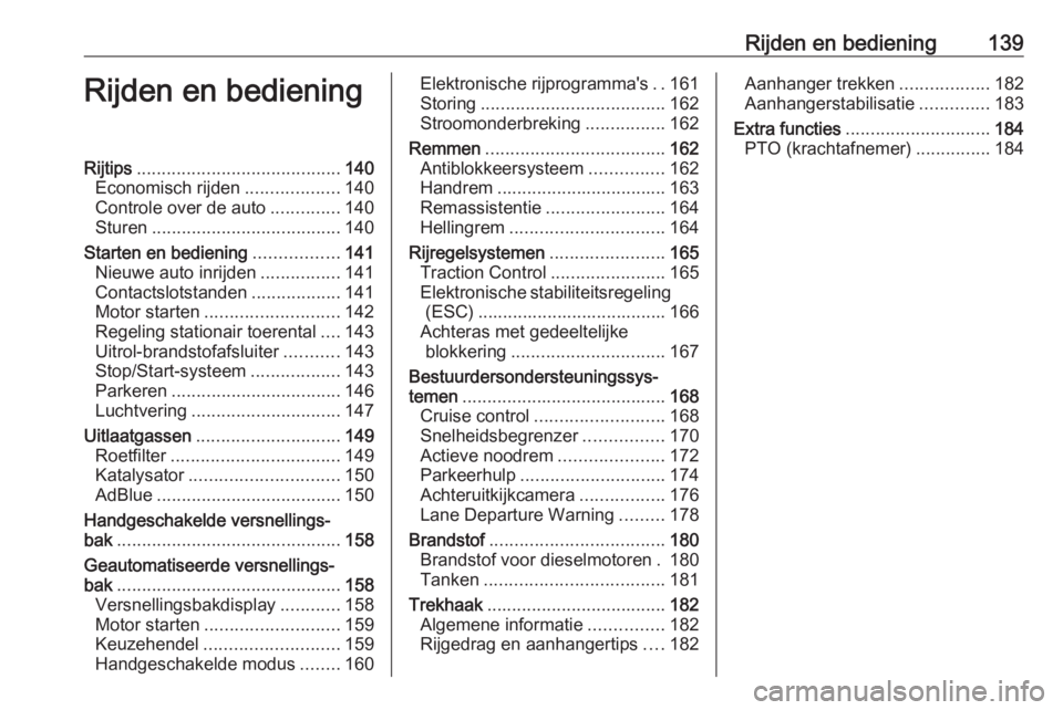 OPEL MOVANO_B 2019  Gebruikershandleiding (in Dutch) Rijden en bediening139Rijden en bedieningRijtips......................................... 140
Economisch rijden ...................140
Controle over de auto ..............140
Sturen ..................