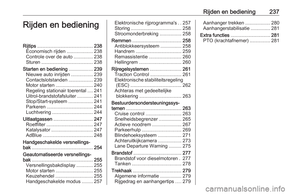 OPEL MOVANO_B 2020  Gebruikershandleiding (in Dutch) Rijden en bediening237Rijden en bedieningRijtips......................................... 238
Economisch rijden ...................238
Controle over de auto ..............238
Sturen ..................