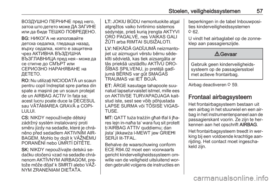 OPEL VIVARO B 2016  Gebruikershandleiding (in Dutch) Stoelen, veiligheidssystemen57ВОЗДУШНО ПЕРНИЧЕ пред него,
затоа што детето може ДА ЗАГИНЕ
или да биде ТЕШКО ПОВРЕДЕНО.
BG:  НИ